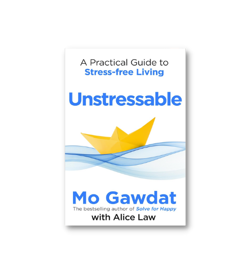Unstressable: A Practical Guide to Stress-Free Living Paperback – 9 May 2024 by Mo Gawdat (Author), Alice Law (Author)